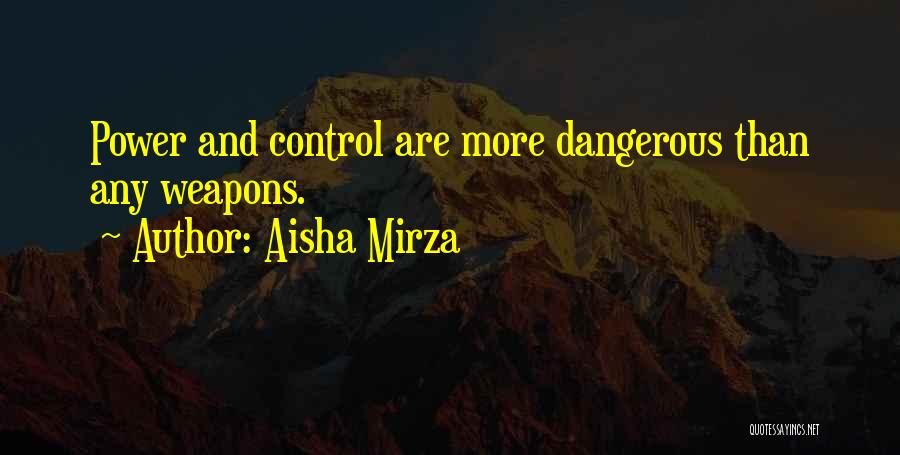 Weapons Control Quotes By Aisha Mirza