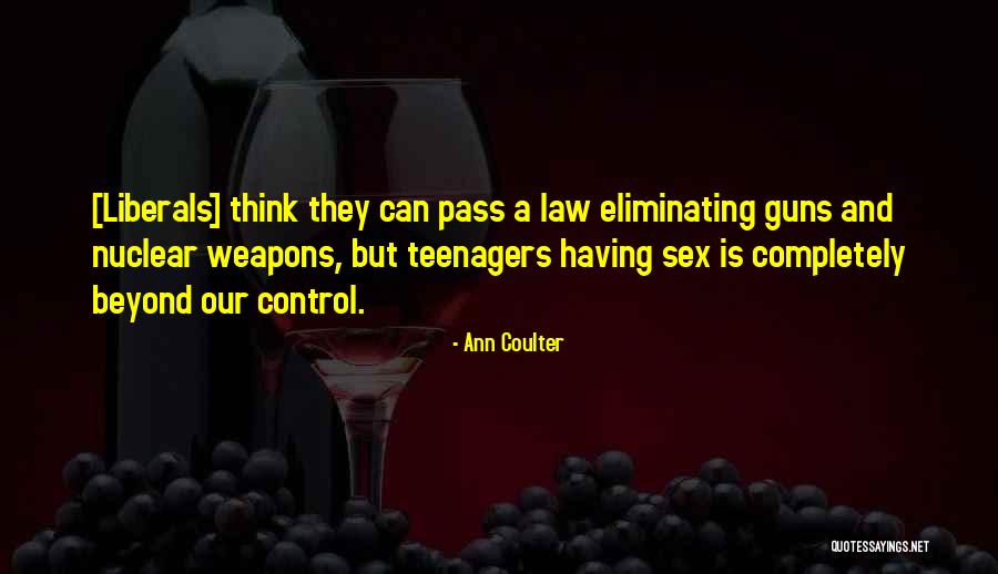 Weapons Control Quotes By Ann Coulter