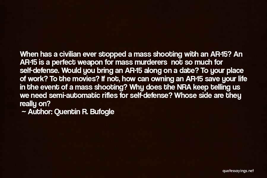 Weapons Control Quotes By Quentin R. Bufogle
