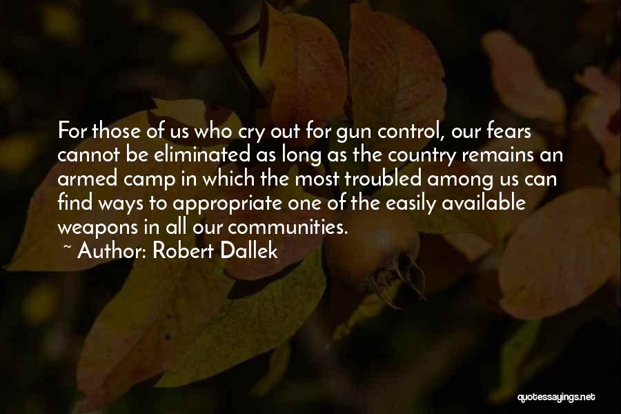 Weapons Control Quotes By Robert Dallek