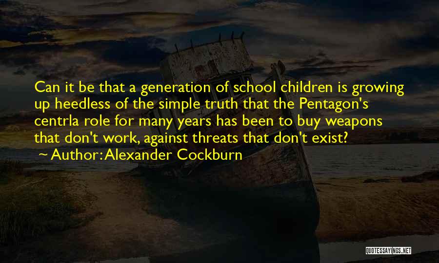 Weapons In School Quotes By Alexander Cockburn