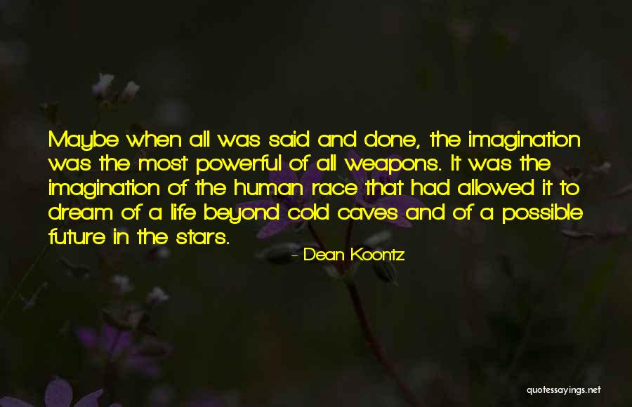 Weapons Of Life Quotes By Dean Koontz Weapons Of Life Quotes By Dean Koontz