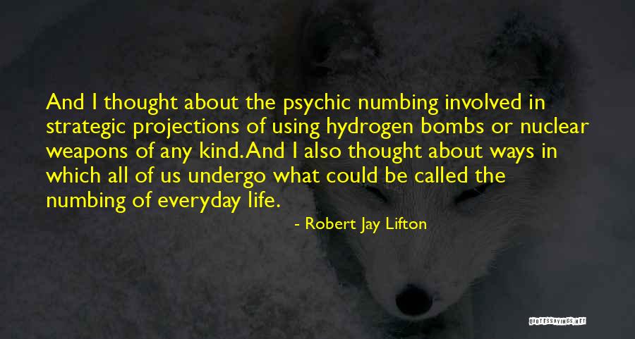 Weapons Of Life Quotes By Robert Jay Lifton Weapons Of Life Quotes By Robert Jay Lifton