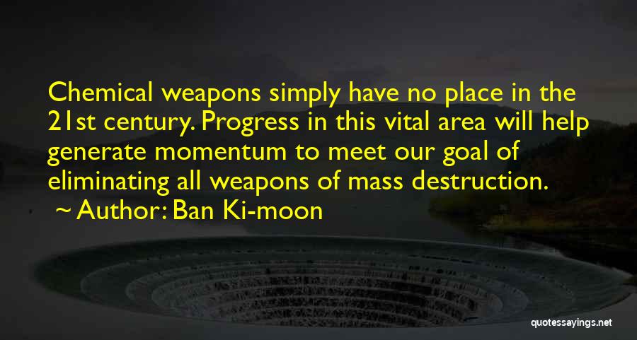 Weapons Of Mass Destruction Quotes By Ban Ki-moon