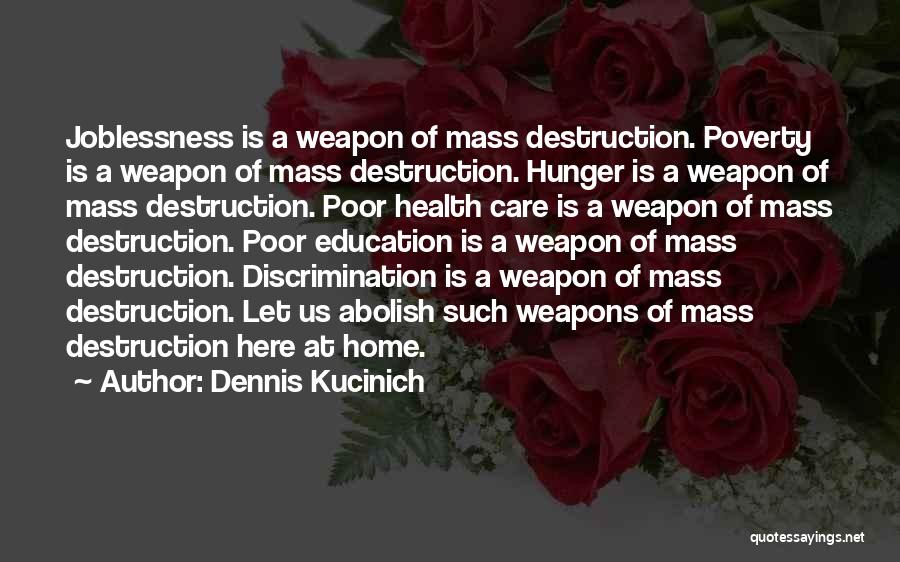 Weapons Of Mass Destruction Quotes By Dennis Kucinich