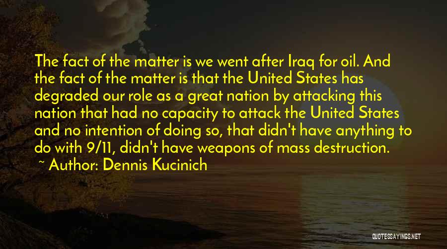 Weapons Of Mass Destruction Quotes By Dennis Kucinich