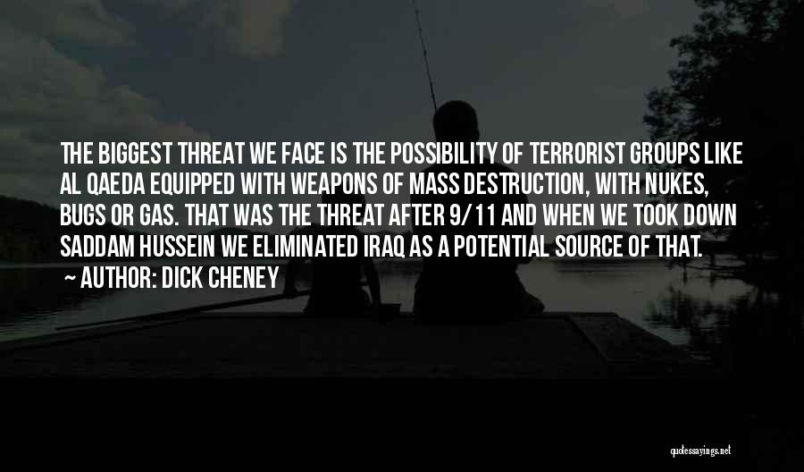 Weapons Of Mass Destruction Quotes By Dick Cheney