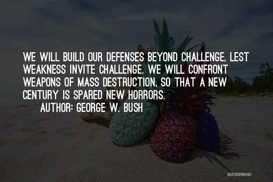 Weapons Of Mass Destruction Quotes By George W. Bush