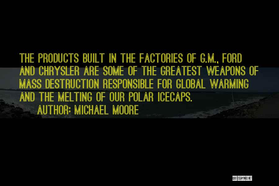 Weapons Of Mass Destruction Quotes By Michael Moore