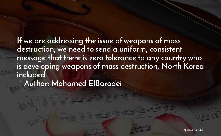 Weapons Of Mass Destruction Quotes By Mohamed ElBaradei