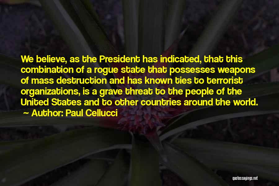 Weapons Of Mass Destruction Quotes By Paul Cellucci