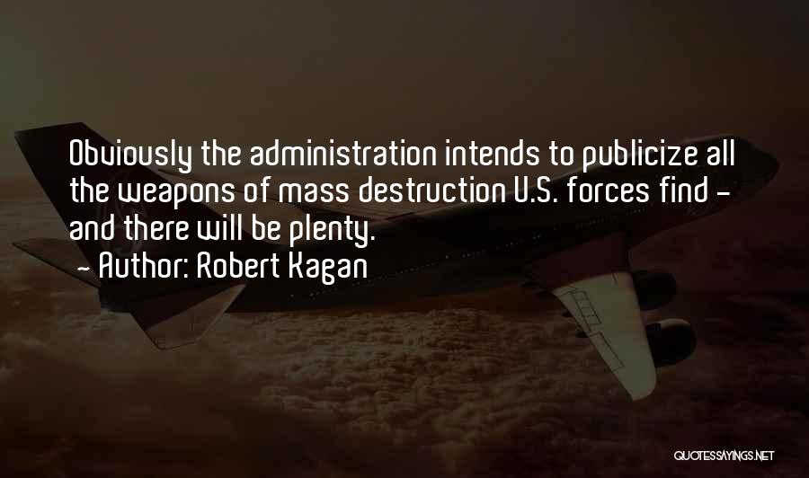 Weapons Of Mass Destruction Quotes By Robert Kagan