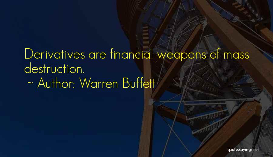 Weapons Of Mass Destruction Quotes By Warren Buffett