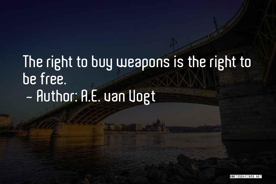 Weapons Quotes By A.E. Van Vogt