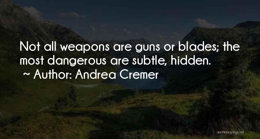 Weapons Quotes By Andrea Cremer