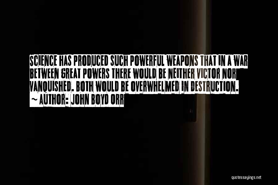 Weapons Quotes By John Boyd Orr