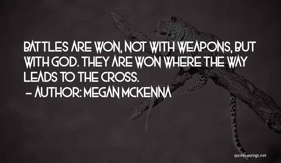 Weapons Quotes By Megan McKenna