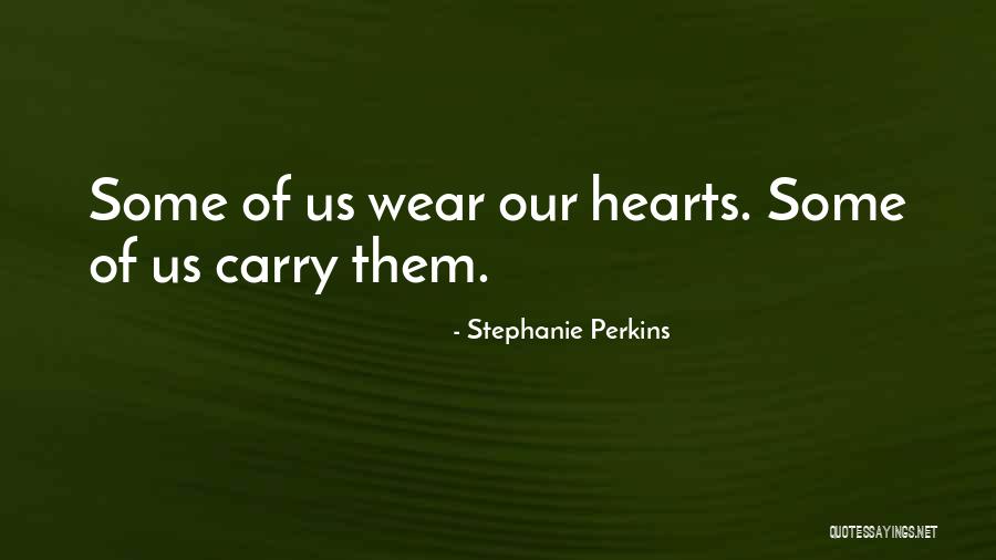 Wear And Carry Quotes By Stephanie Perkins
