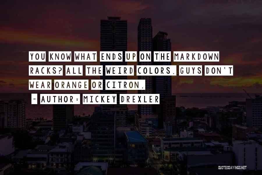 Wear Colors Quotes By Mickey Drexler