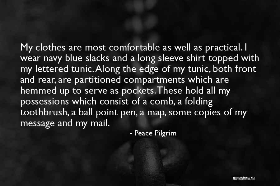 Wear Comfortable Clothes Quotes By Peace Pilgrim Wear Comfortable Clothes Quotes By Peace Pilgrim