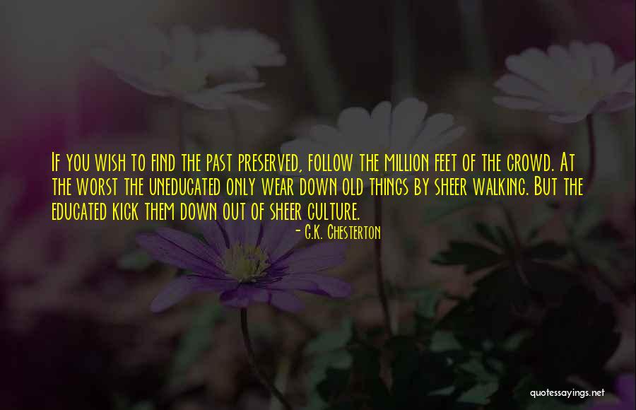 Wear Down Quotes By G.K. Chesterton Wear Down Quotes By G.K. Chesterton