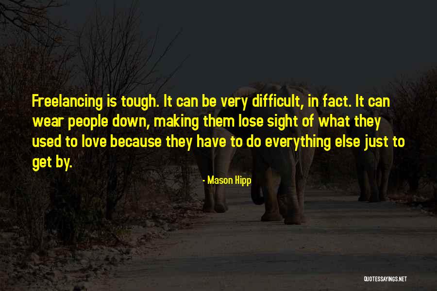 Wear Down Quotes By Mason Hipp Wear Down Quotes By Mason Hipp