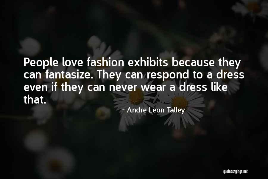 Wear Dress Quotes By Andre Leon Talley Wear Dress Quotes By Andre Leon Talley