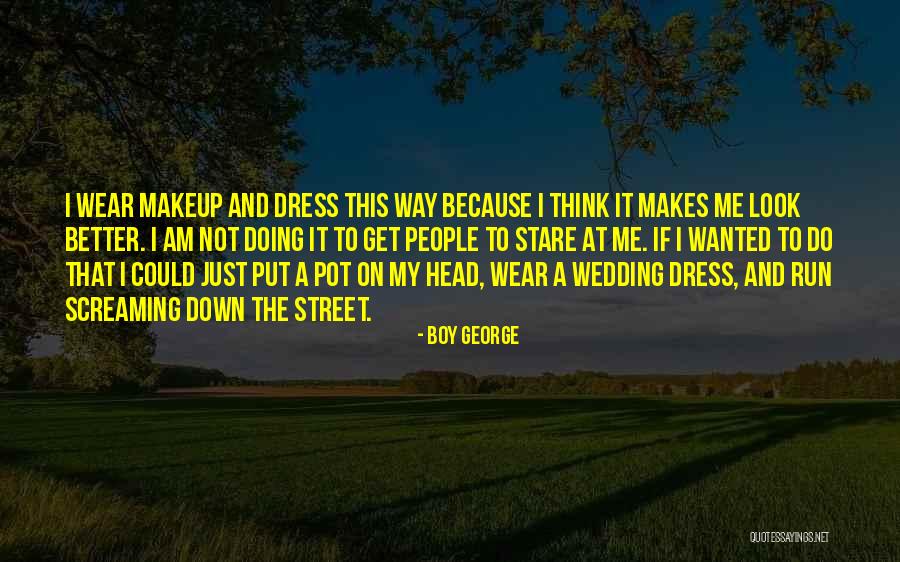 Wear Dress Quotes By Boy George Wear Dress Quotes By Boy George
