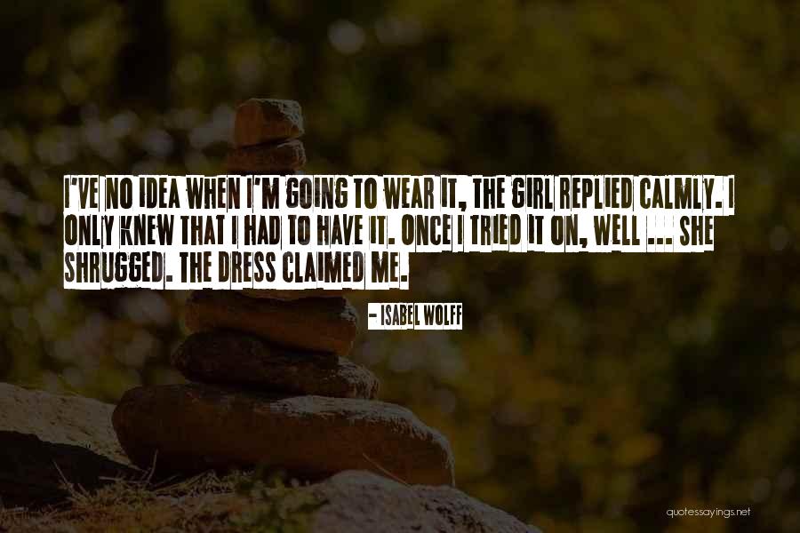 Wear Dress Quotes By Isabel Wolff Wear Dress Quotes By Isabel Wolff