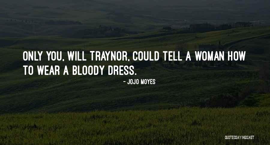 Wear Dress Quotes By Jojo Moyes Wear Dress Quotes By Jojo Moyes