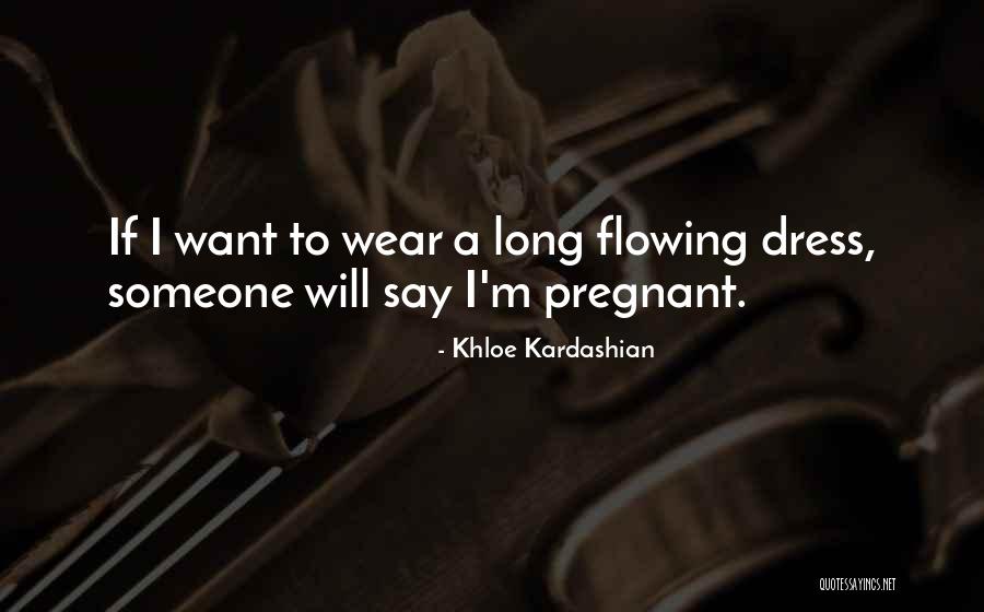 Wear Dress Quotes By Khloe Kardashian Wear Dress Quotes By Khloe Kardashian