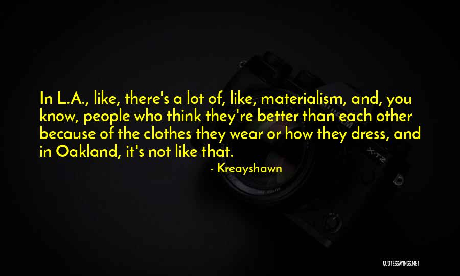 Wear Dress Quotes By Kreayshawn Wear Dress Quotes By Kreayshawn