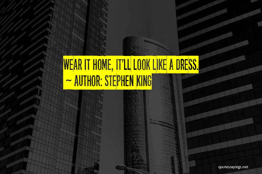Wear Dress Quotes By Stephen King