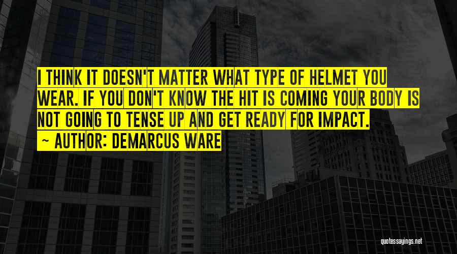 Wear Helmet Quotes By DeMarcus Ware