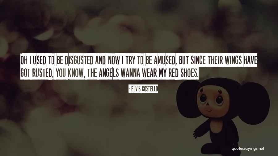 Wear My Shoes Quotes By Elvis Costello Wear My Shoes Quotes By Elvis Costello