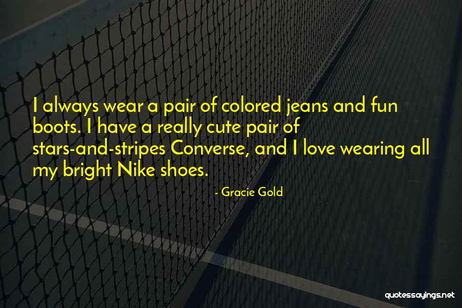 Wear My Shoes Quotes By Gracie Gold Wear My Shoes Quotes By Gracie Gold