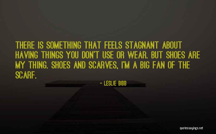Wear My Shoes Quotes By Leslie Bibb Wear My Shoes Quotes By Leslie Bibb