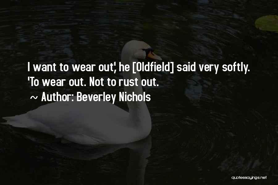 Wear Out Quotes By Beverley Nichols
