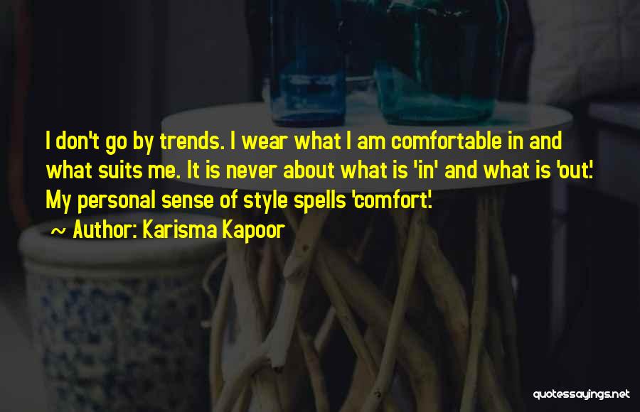 Wear Out Quotes By Karisma Kapoor