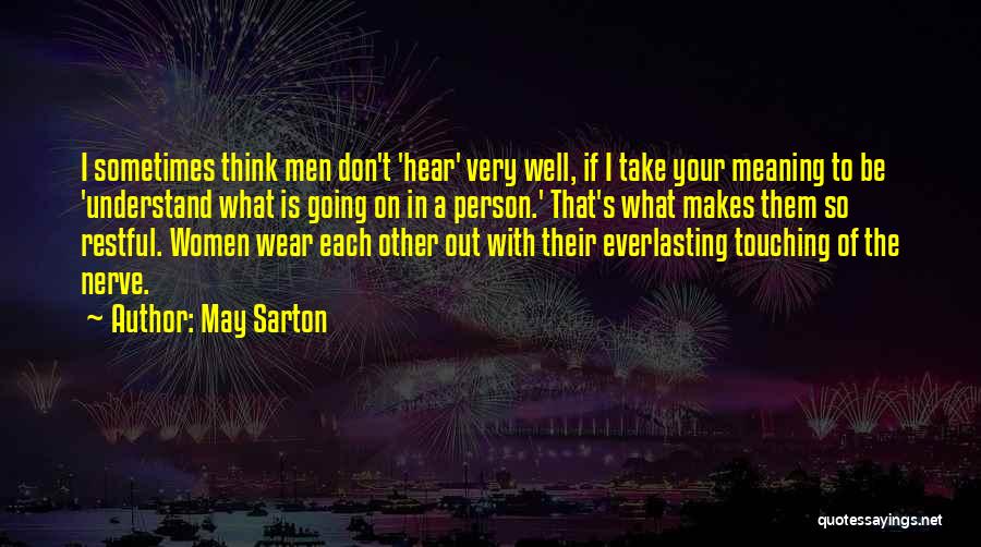 Wear Out Quotes By May Sarton