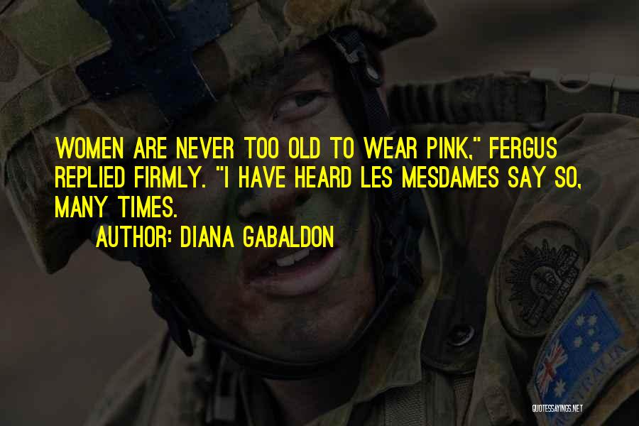 Wear Pink Quotes By Diana Gabaldon