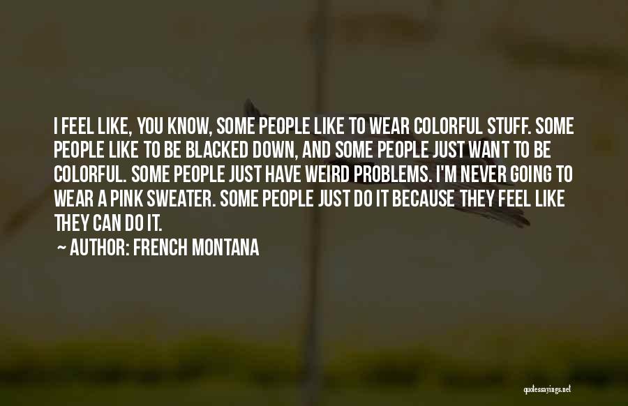 Wear Pink Quotes By French Montana