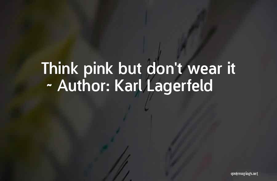 Wear Pink Quotes By Karl Lagerfeld