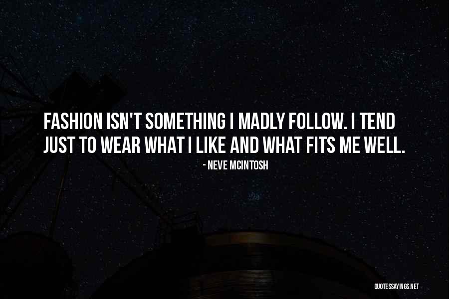 Wear Quotes By Neve McIntosh Wear Quotes By Neve McIntosh