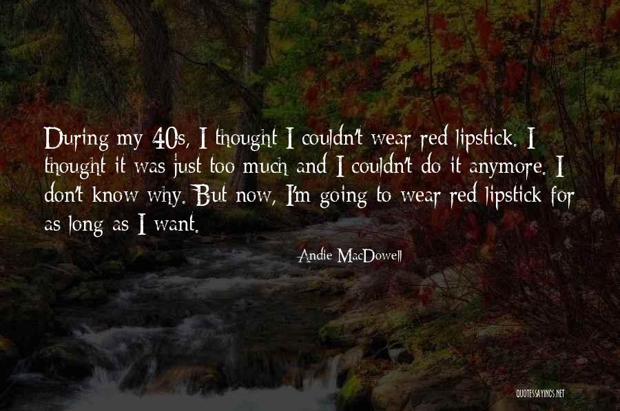 Wear Red Lipstick Quotes By Andie MacDowell