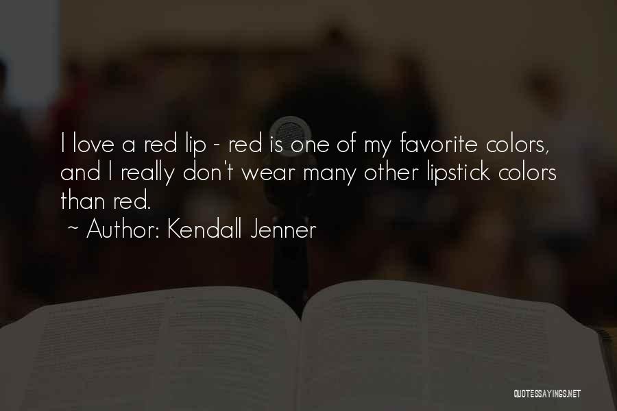 Wear Red Lipstick Quotes By Kendall Jenner
