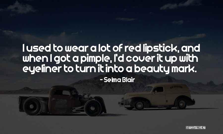 Wear Red Lipstick Quotes By Selma Blair