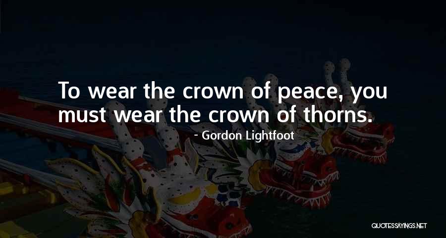 Wear The Crown Quotes By Gordon Lightfoot