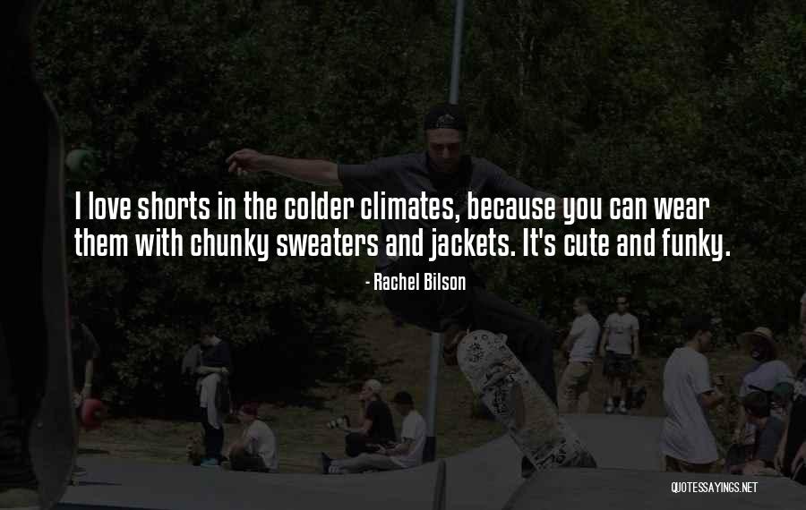 Wear The Shorts Quotes By Rachel Bilson Wear The Shorts Quotes By Rachel Bilson