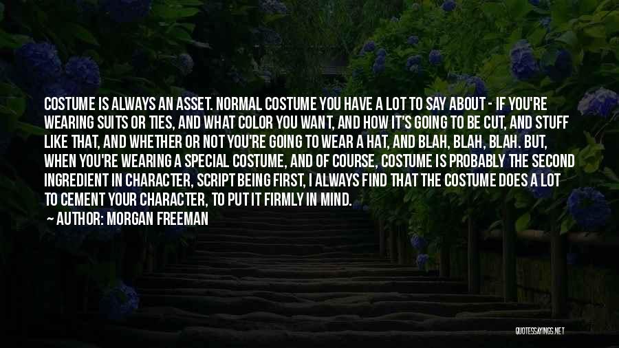 Wear What You Want Quotes By Morgan Freeman